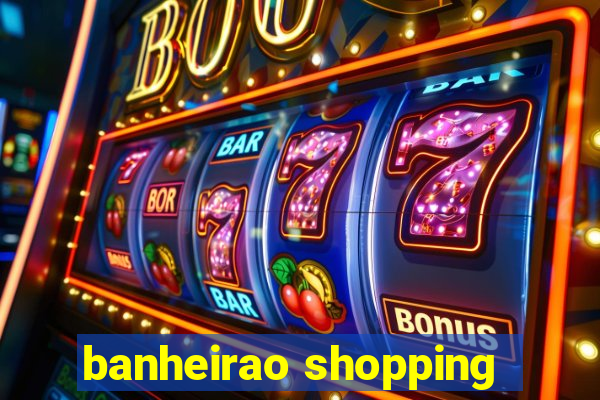 banheirao shopping